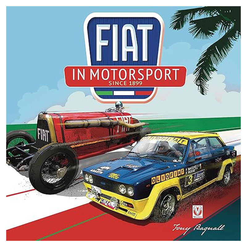 FIAT in Motorsport Since 1899 by Tony Bagnall