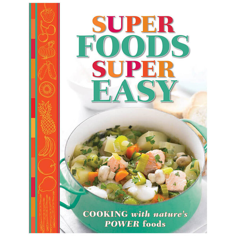 Super Foods Super Easy: Cooking with Nature's Power Foods