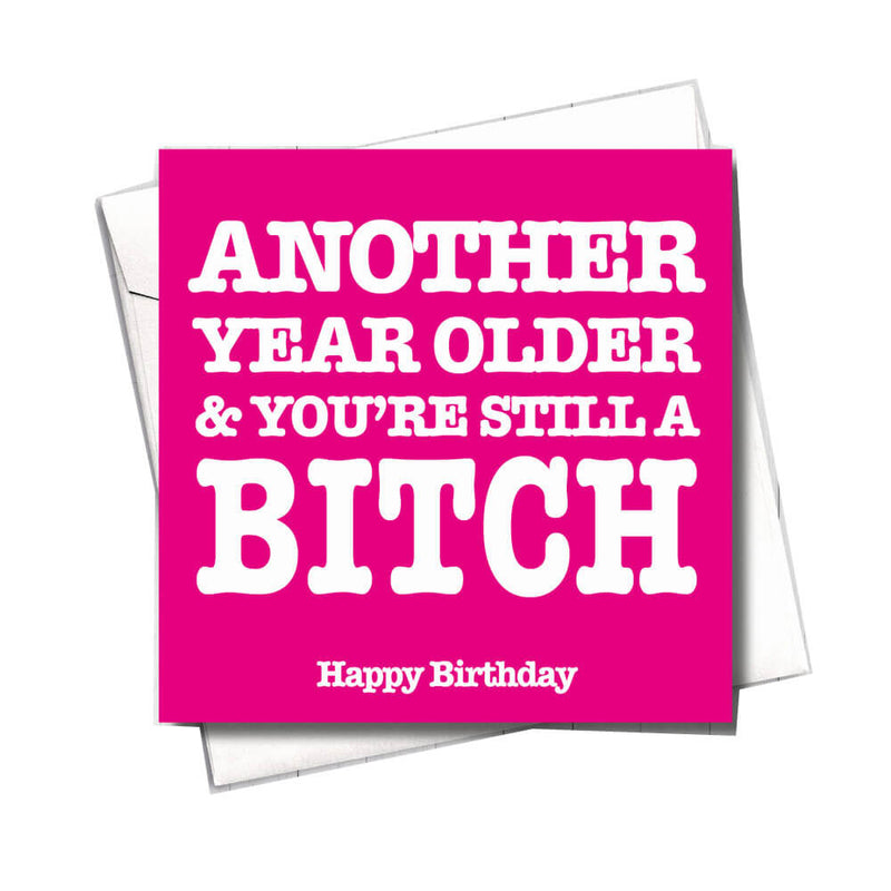 Filthy Sentiments Another Year Still A Bitch Card